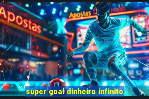 super goal dinheiro infinito